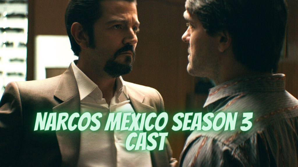 Narcos Mexico Season 3 Cast