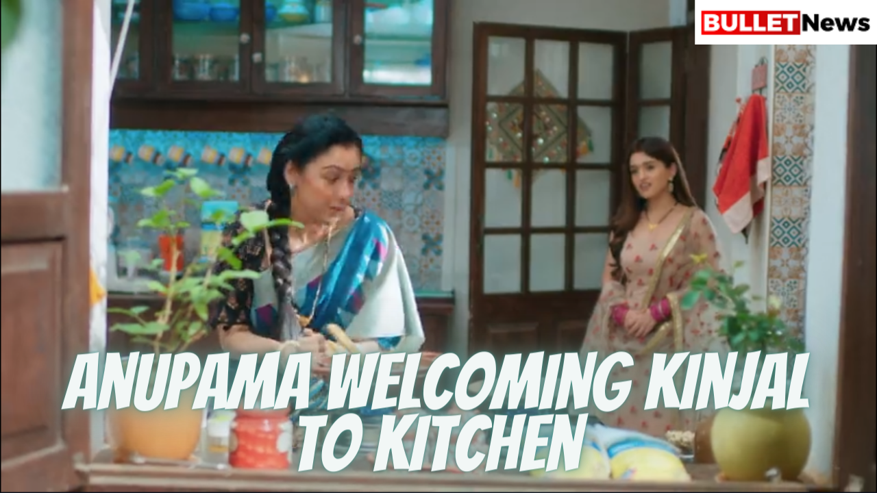 Anupama welcoming kinjal to kitchen