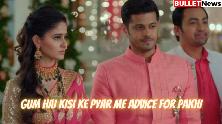 Gum Hai Kisi Ke Pyar Me Advice For Pakhi