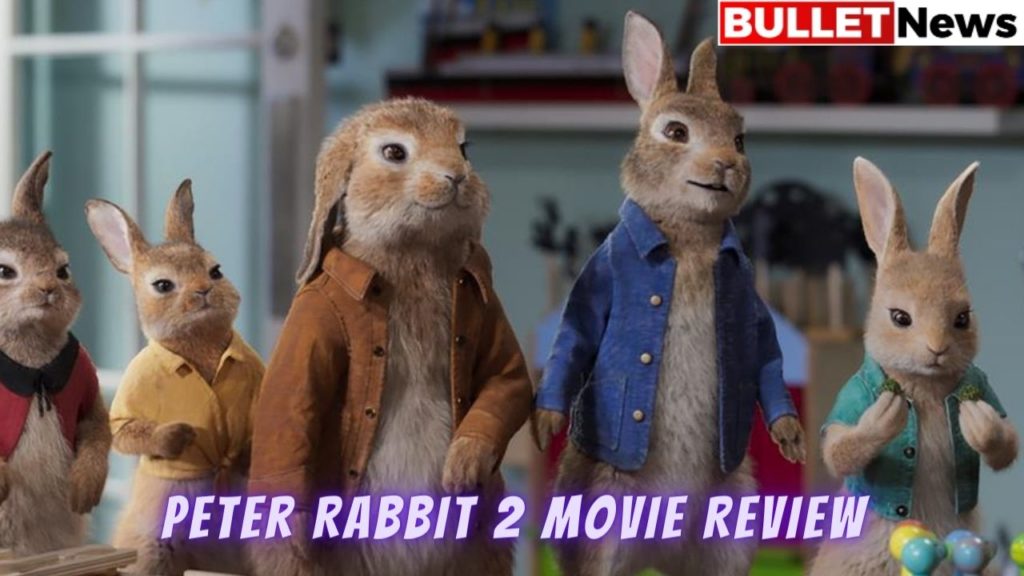 Peter Rabbit 2 Movie Review