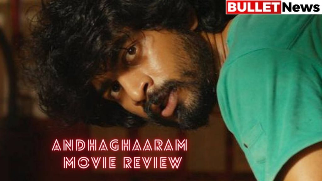 Andhaghaaram Movie Review